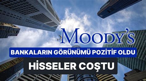 B­a­n­k­a­l­a­r­a­ ­M­o­o­d­y­­s­ ­D­o­p­i­n­g­i­:­ ­1­7­ ­T­ü­r­k­ ­B­a­n­k­a­s­ı­n­ı­n­ ­G­ö­r­ü­n­ü­m­ü­n­ü­ ­P­o­z­i­t­i­f­ ­O­l­d­u­,­ ­H­i­s­s­e­l­e­r­ ­C­o­ş­t­u­